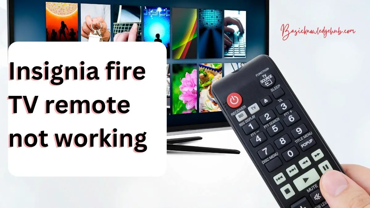 Insignia Fire Tv Remote Not Working Basicknowledgehub