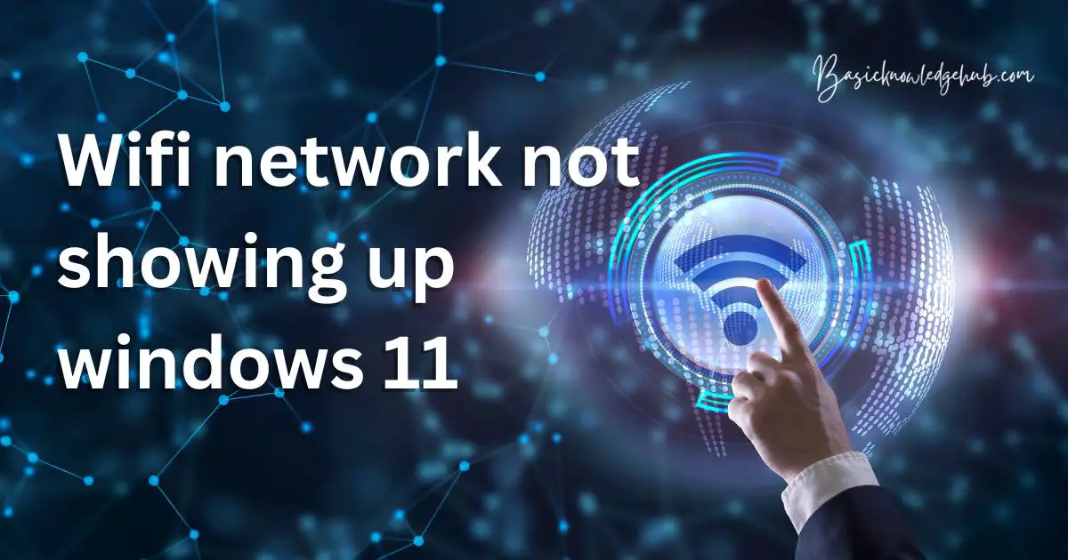 Wifi Network Not Showing Up Windows Basicknowledgehub