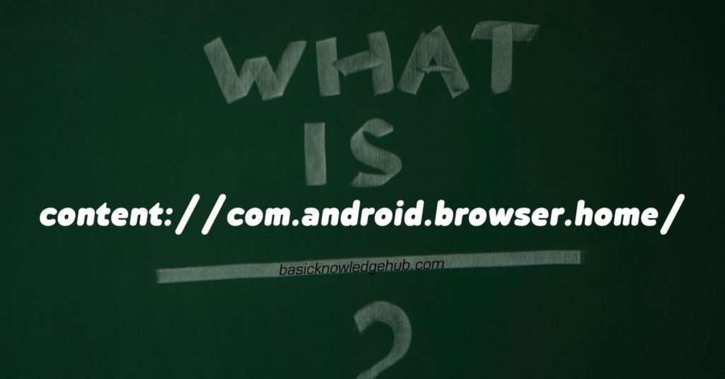 What is content://com.android.browser.home/