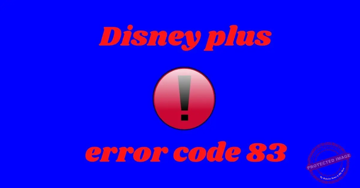 Disney plus error code 1028 Error code 83 Fix it