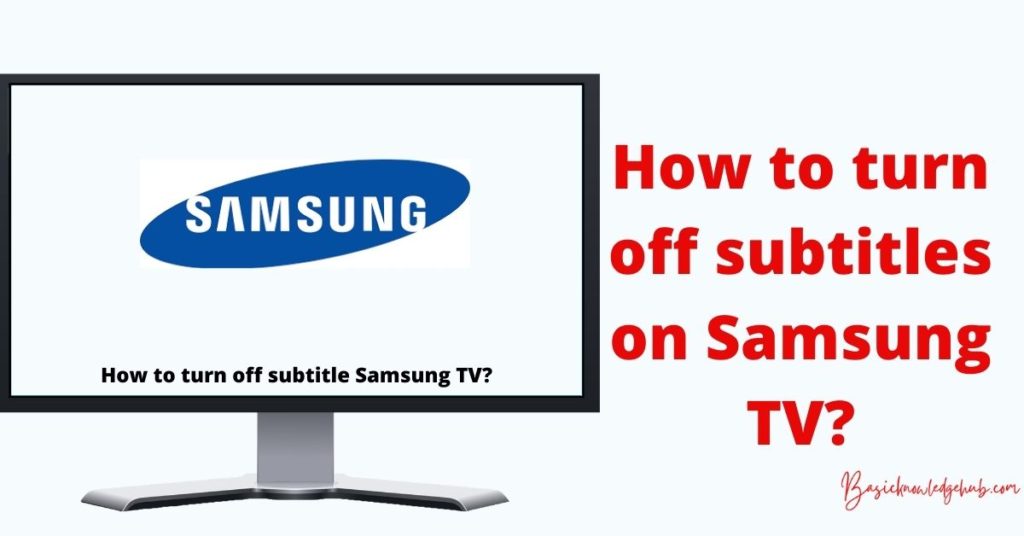How to turn off subtitles on Samsung TV?