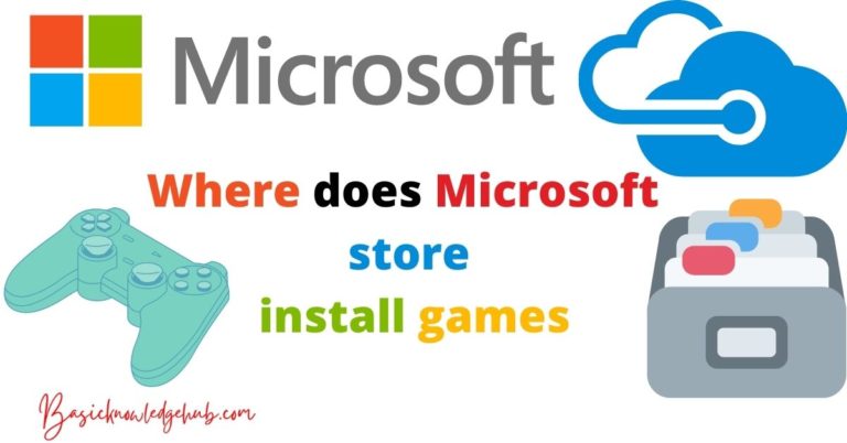 Where does Microsoft store install games- How to change the location?