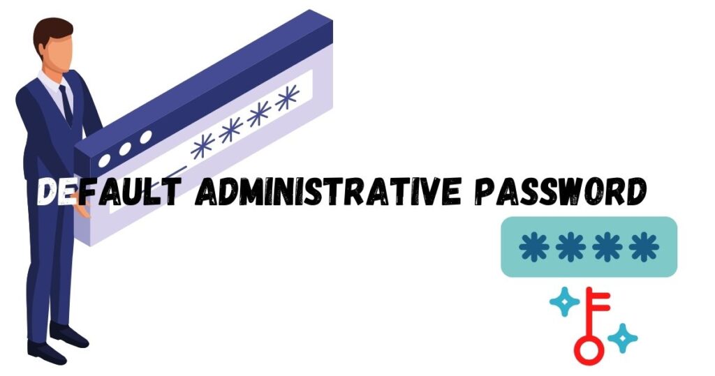 Default administrative password