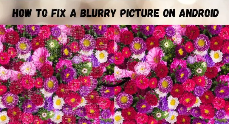 How to fix a blurry picture on Android