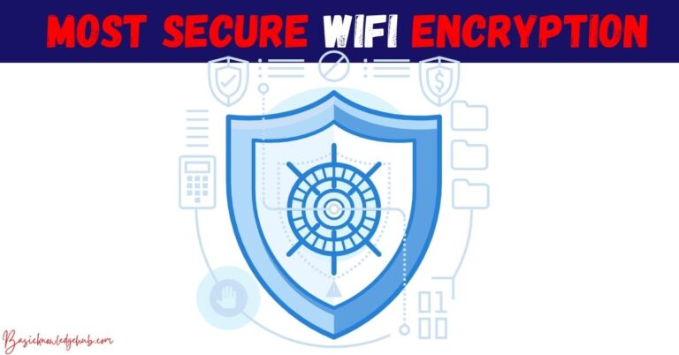 Wireless Network Security Type: Most Secure Wifi Encryption