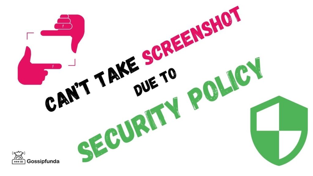 Can’t take screenshot due to security policy