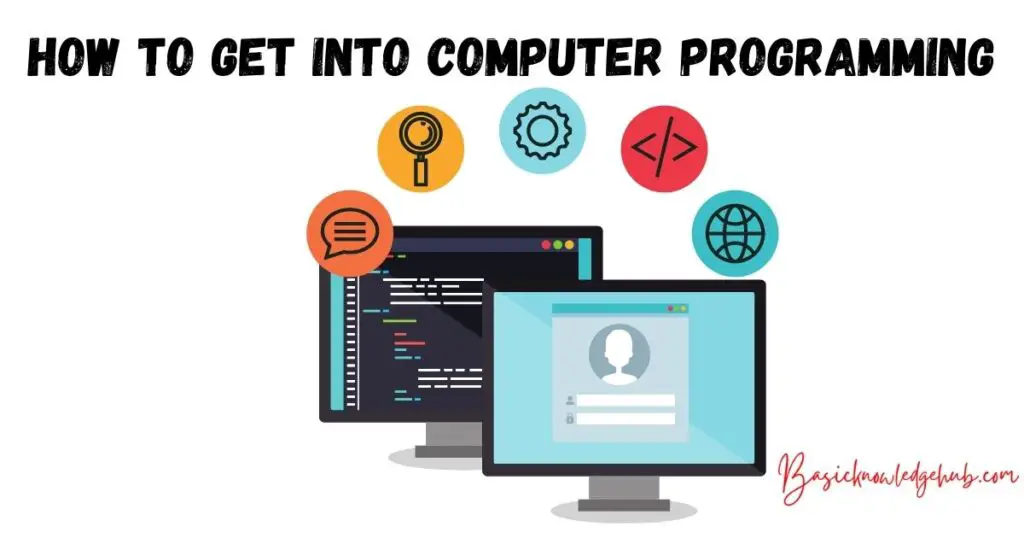 How to Get into Computer Programming: 10 Effective Tips