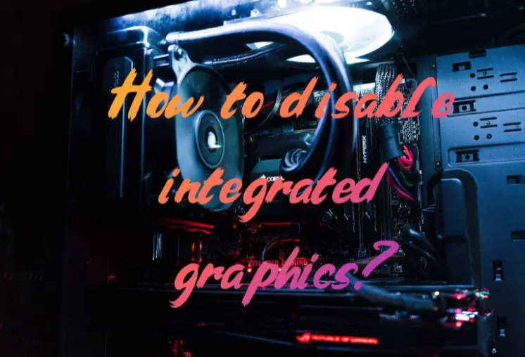 how-to-disable-integrated-graphics-basicknowledgehub