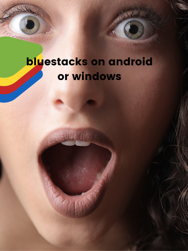 Bluestacks  on Android or  Windows