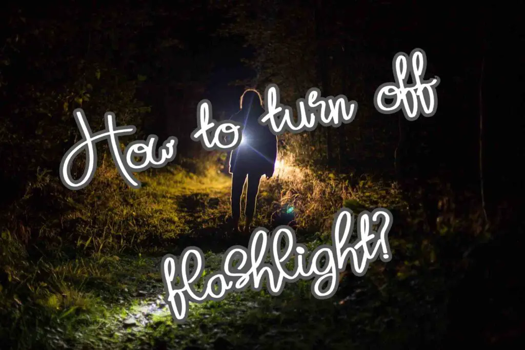 How to turn off flashlight?