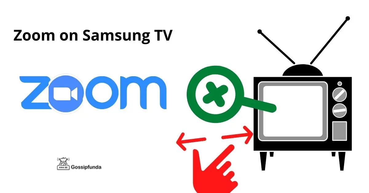 Zoom on Samsung TV Zooming and Zoom App Both Covered