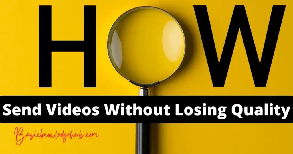 How to Send Videos Without Losing Quality