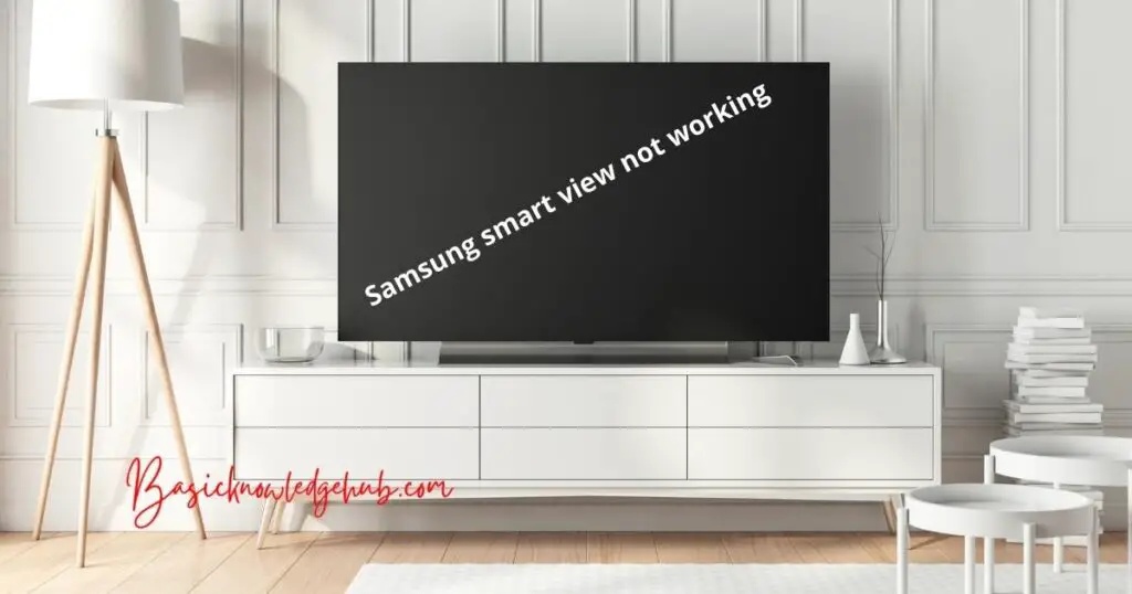 Samsung smart view not working