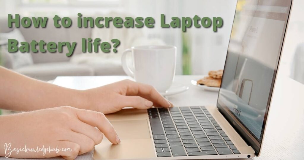How to increase Laptop Battery life