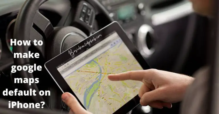 How to make google maps default on iphone basicknowledgehub