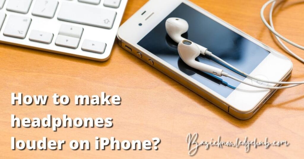 How to make headphones louder on iPhone