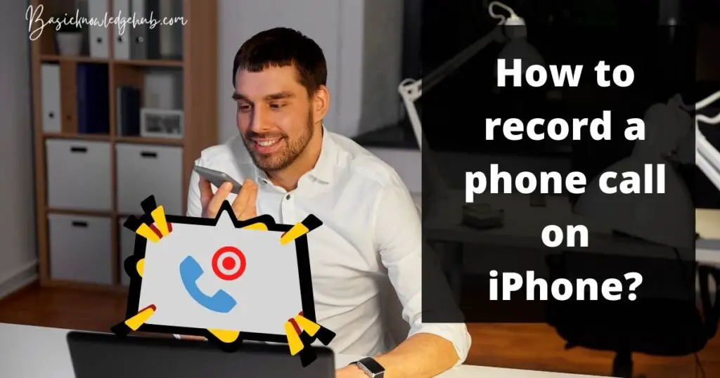 How to record a phone call on iPhone