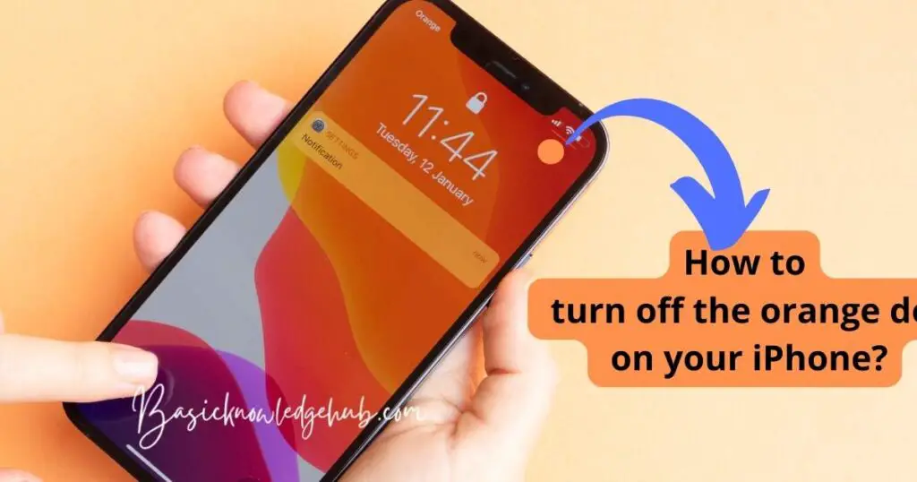 How to turn off the orange dot on your iPhone?