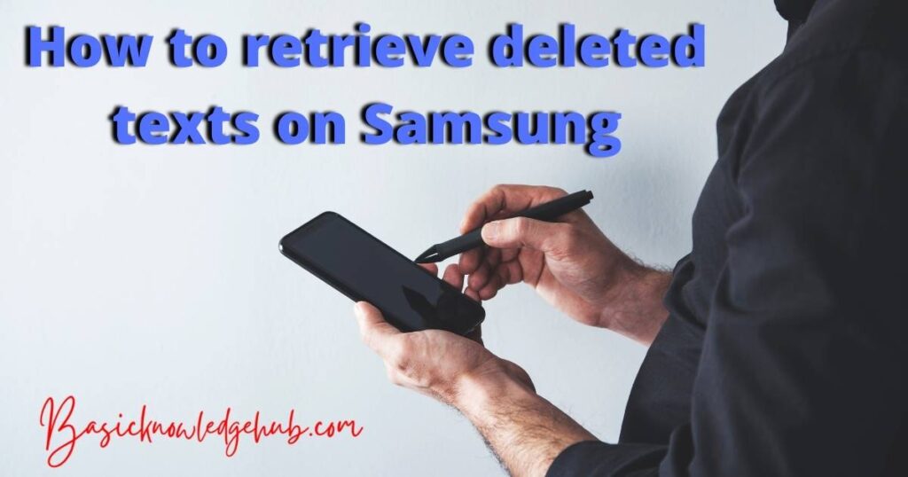 How to retrieve deleted texts on Samsung