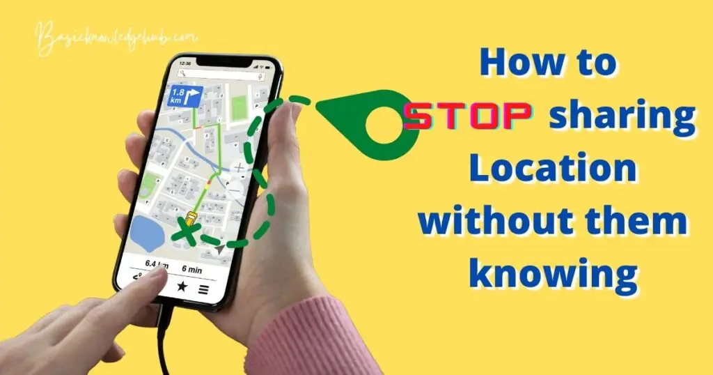 How to stop sharing location without them knowing