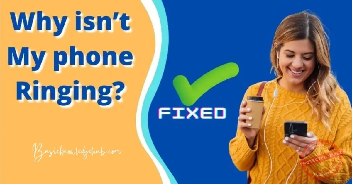 Why isn’t my phone ringing