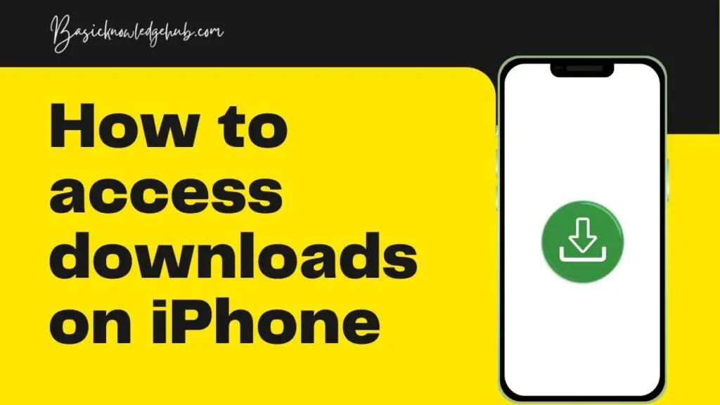 How to access downloads on iPhone Basicknowledgehub