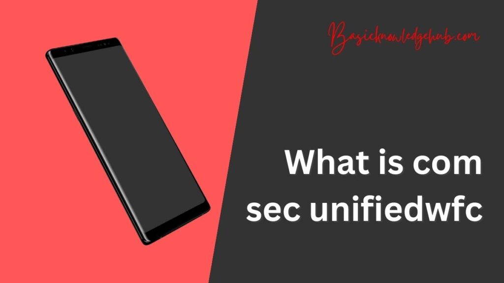 What is com sec unifiedwfc