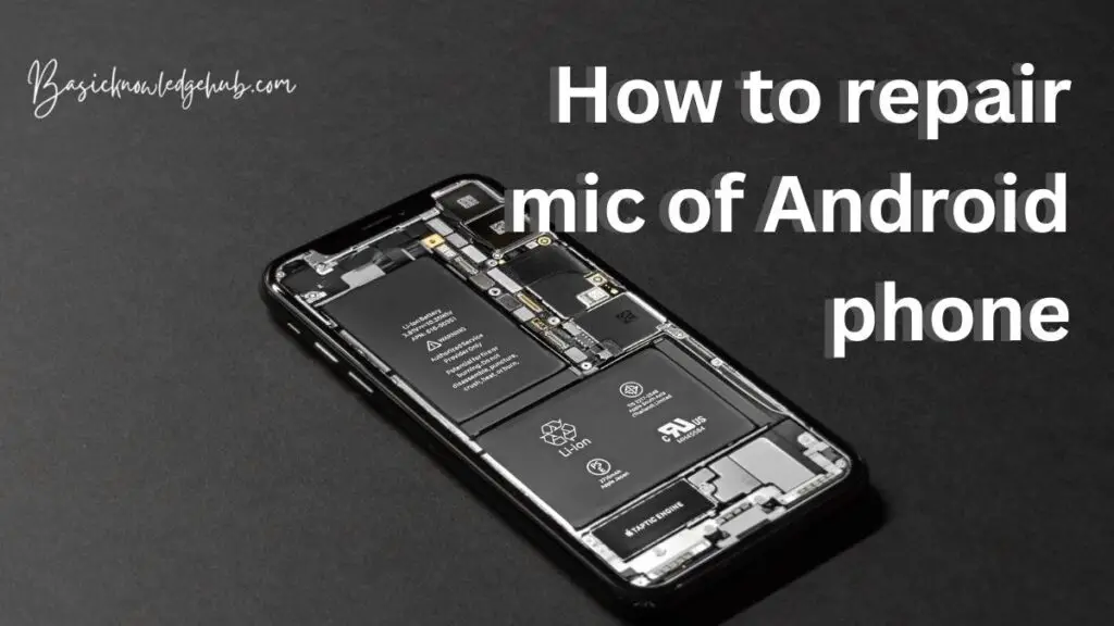 How to repair mic of Android phone