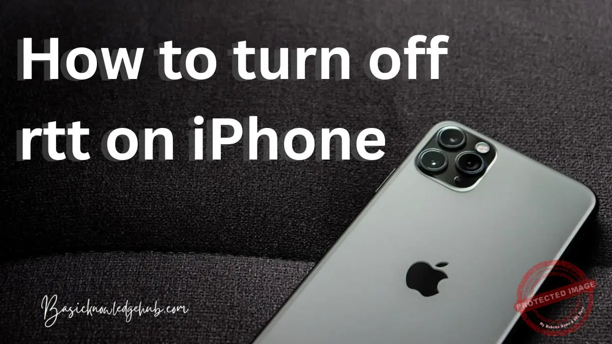 How to turn off rtt on iPhone Basicknowledgehub