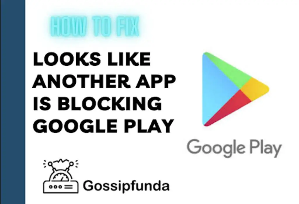 Looks like another app is blocking Google Play