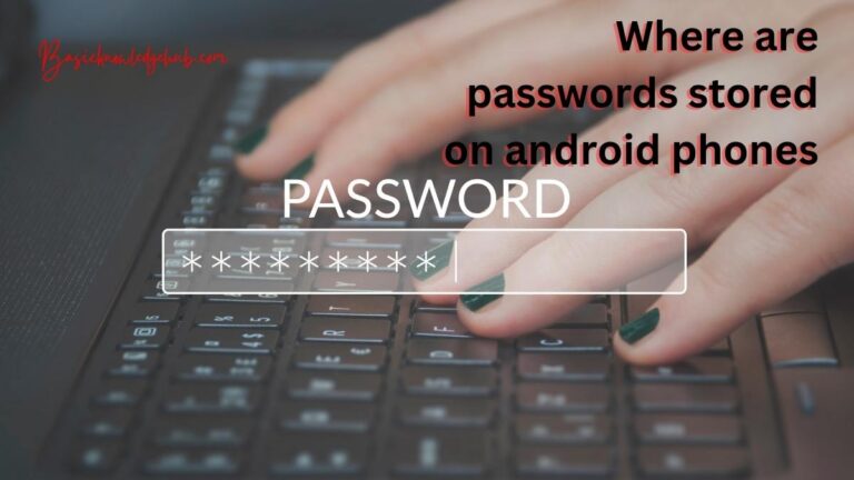 Where are passwords stored on android phones?