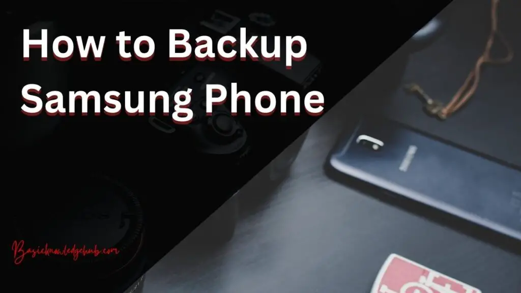 How to Backup Samsung Phone