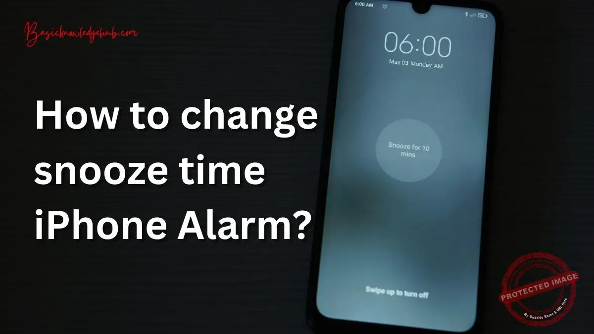 How to change snooze time iPhone Alarm? Basicknowledgehub