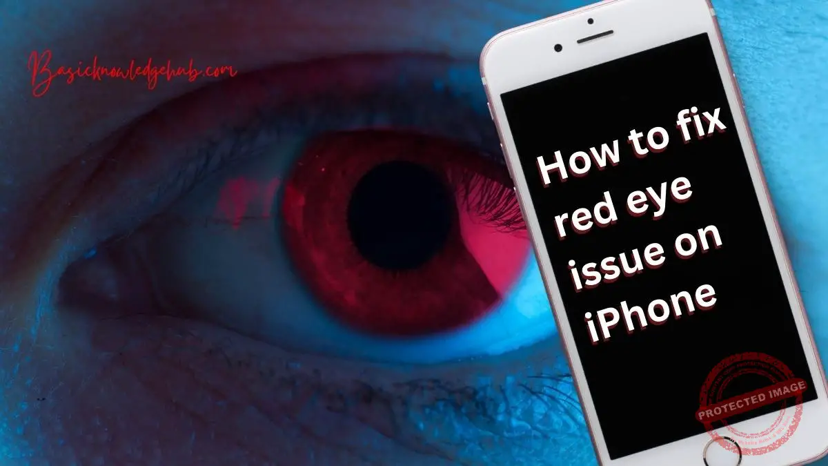 How to fix red eye issue on iPhone Basicknowledgehub