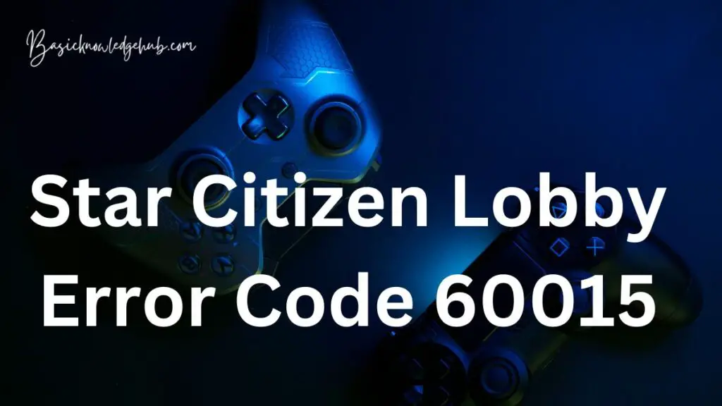 Star Citizen Lobby Error Code 60015
