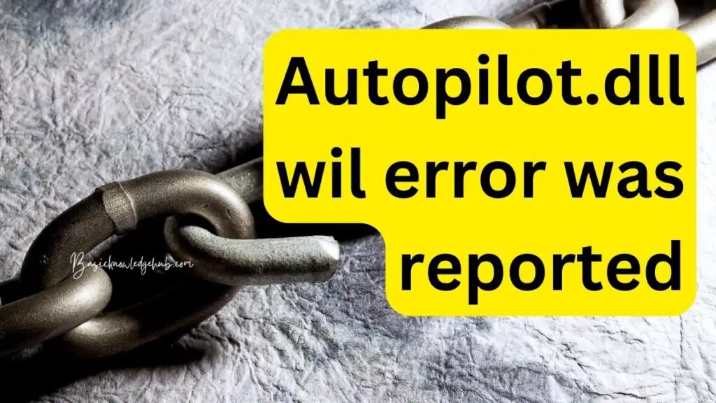 autopilot.dll wil error was reported