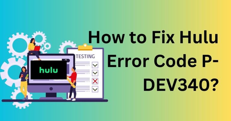 How to Fix Hulu Error Code P-DEV340?