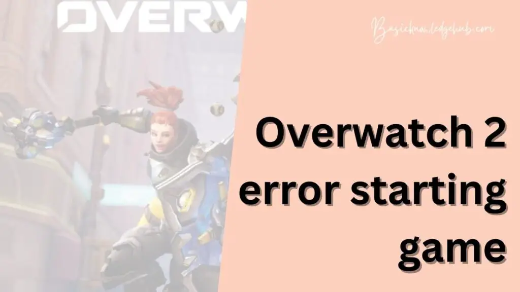 Overwatch 2 error starting game