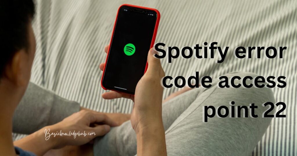 Spotify error code access point 22