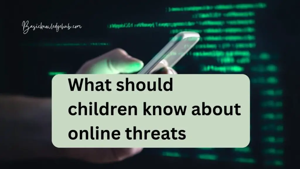 What should children know about online threats