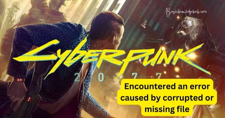 Cyberpunk 2077 encountered an error caused by corrupted or missing file