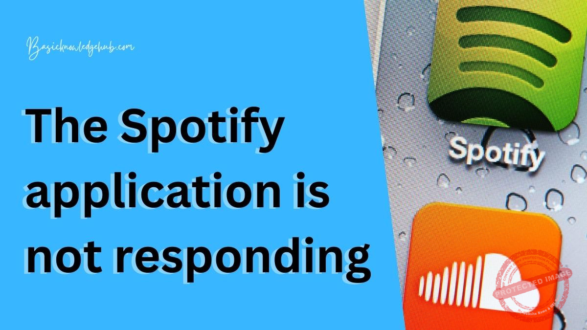 The Spotify Application Is Not Responding Basicknowledgehub