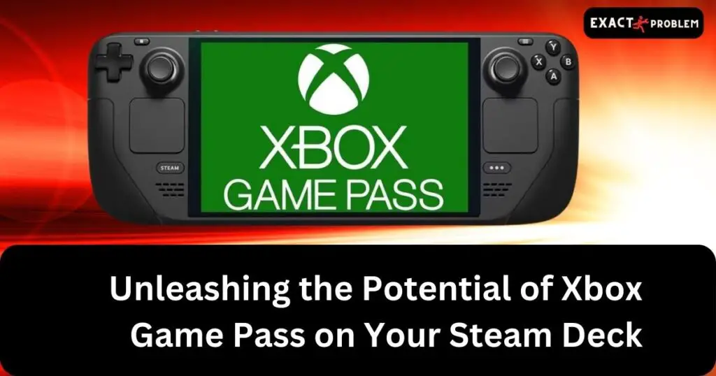 Unleashing the Potential of Xbox Game Pass on Your Steam Deck