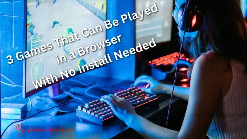 3 Games That Can Be Played in a Browser With No Install Needed
