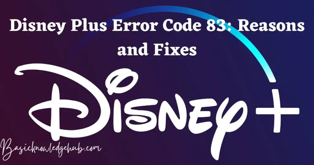 Disney Plus Error Code 83: Reasons and Fixes