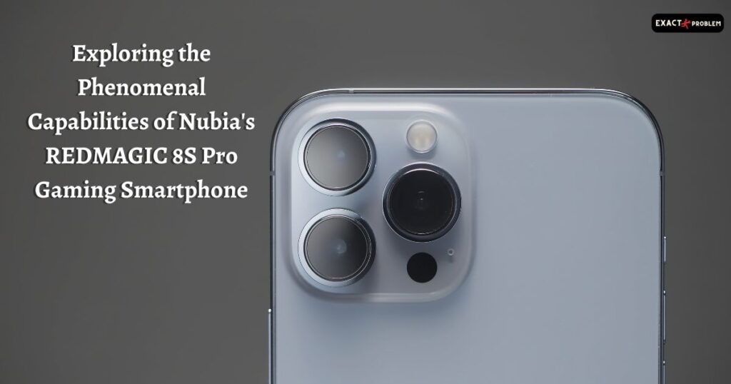 Exploring the Phenomenal Capabilities of Nubia's REDMAGIC 8S Pro Gaming Smartphone