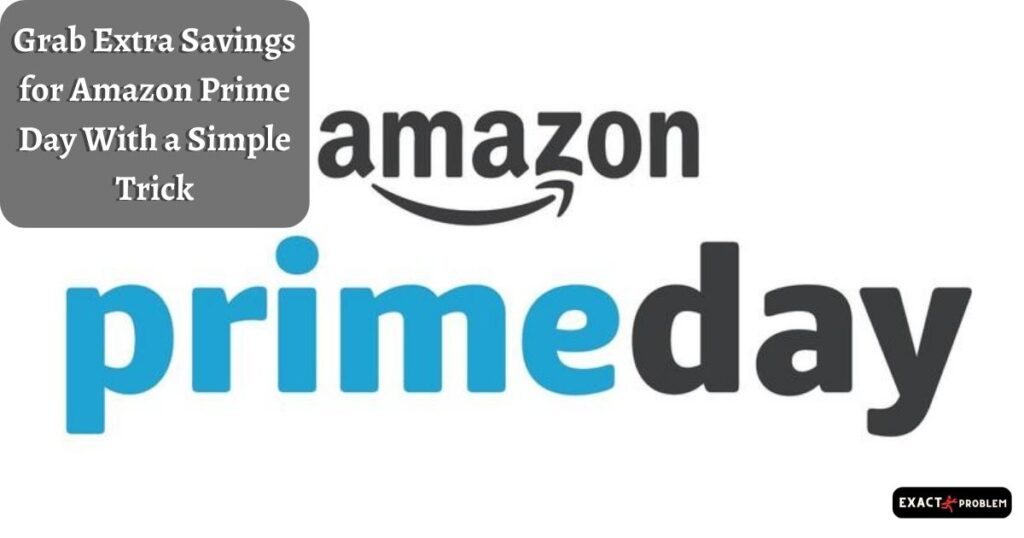 Grab Extra Savings for Amazon Prime Day With a Simple Trick