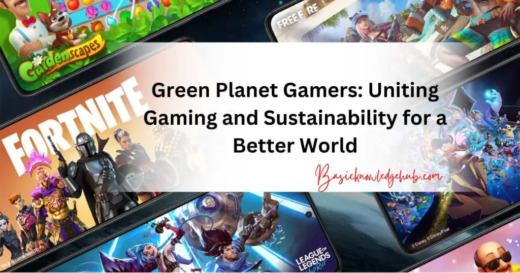 Green Planet Gamers: Uniting Gaming and Sustainability for a Better World