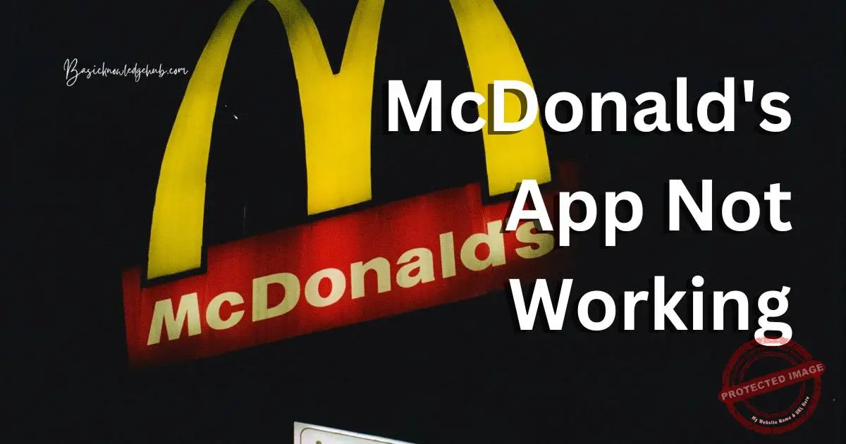 McDonald's App Not Working? Here's Why and How to Fix It