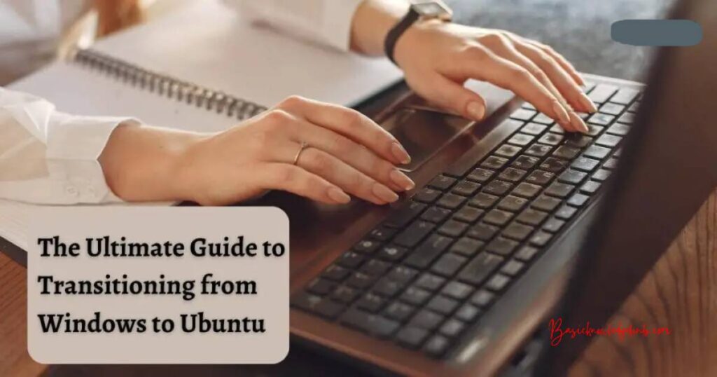 The Ultimate Guide to Transitioning from Windows to Ubuntu